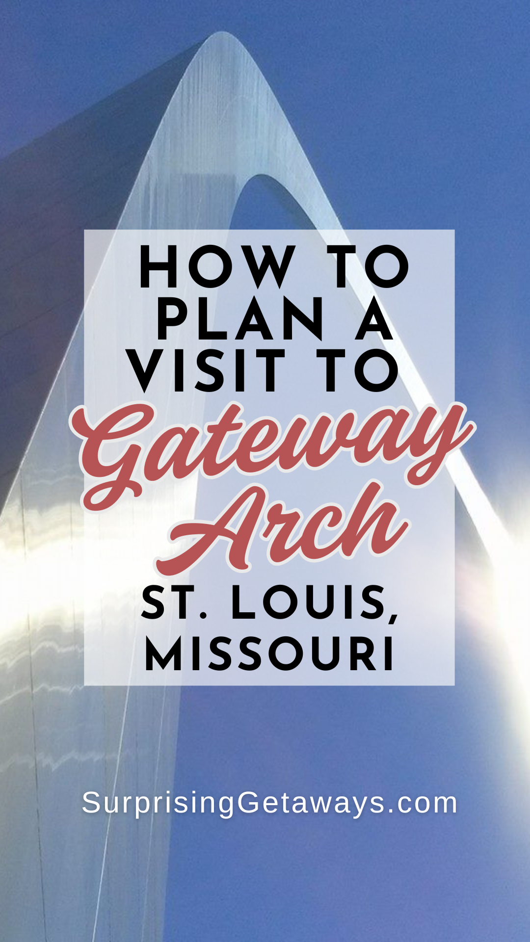 How to Visit the Gateway Arch in St. Louis