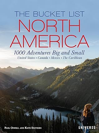 The Bucket List: North America: 1,000 Adventures Big and Small