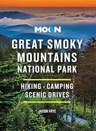 Moon Great Smoky Mountains National Park: Hiking, Camping, Scenic Drives