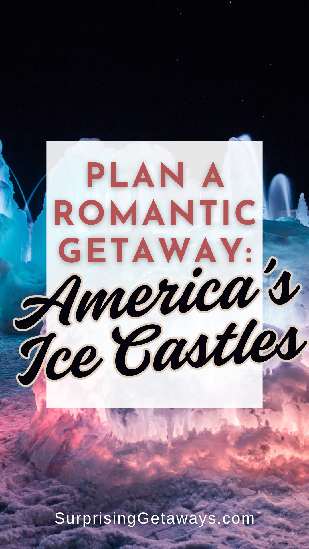 A Romantic Getaway to the Best Ice Castles to Visit in the USA